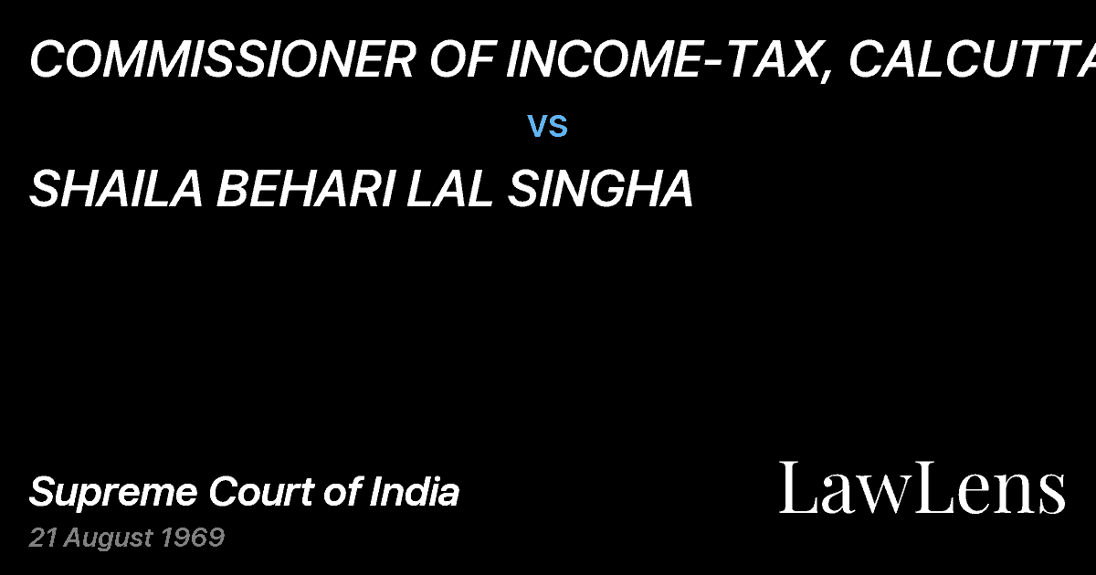 Preview image for COMMISSIONER OF INCOME-TAX, CALCUTTA vs. SHAILA BEHARI LAL SINGHA