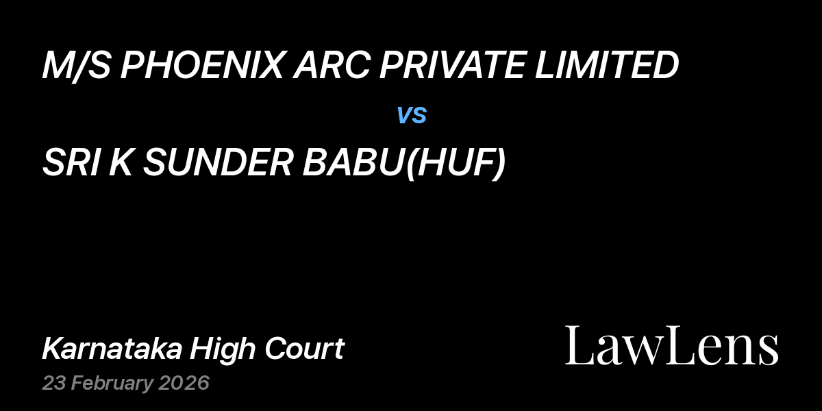 Preview image for M/S PHOENIX ARC PRIVATE LIMITED vs. SRI K SUNDER BABU(HUF)