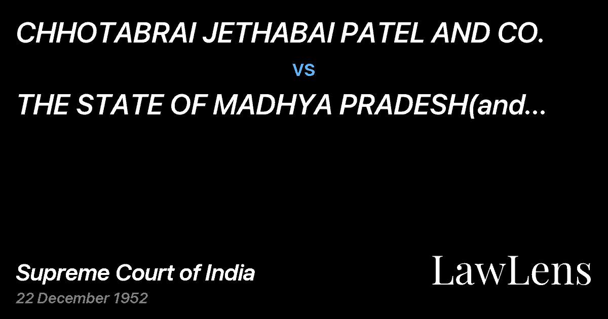 Preview image for CHHOTABRAI JETHABAI PATEL AND CO. vs. THE STATE OF MADHYA PRADESH(and other cases)