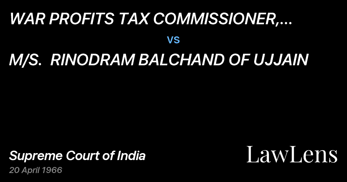 Preview image for WAR PROFITS TAX COMMISSIONER, MADHYA PRADESH,INDORE vs. M/S.  RINODRAM BALCHAND OF UJJAIN