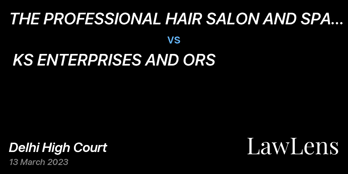 Preview image for THE PROFESSIONAL HAIR SALON AND SPA INDIA PVT LTD  vs.  KS ENTERPRISES AND ORS