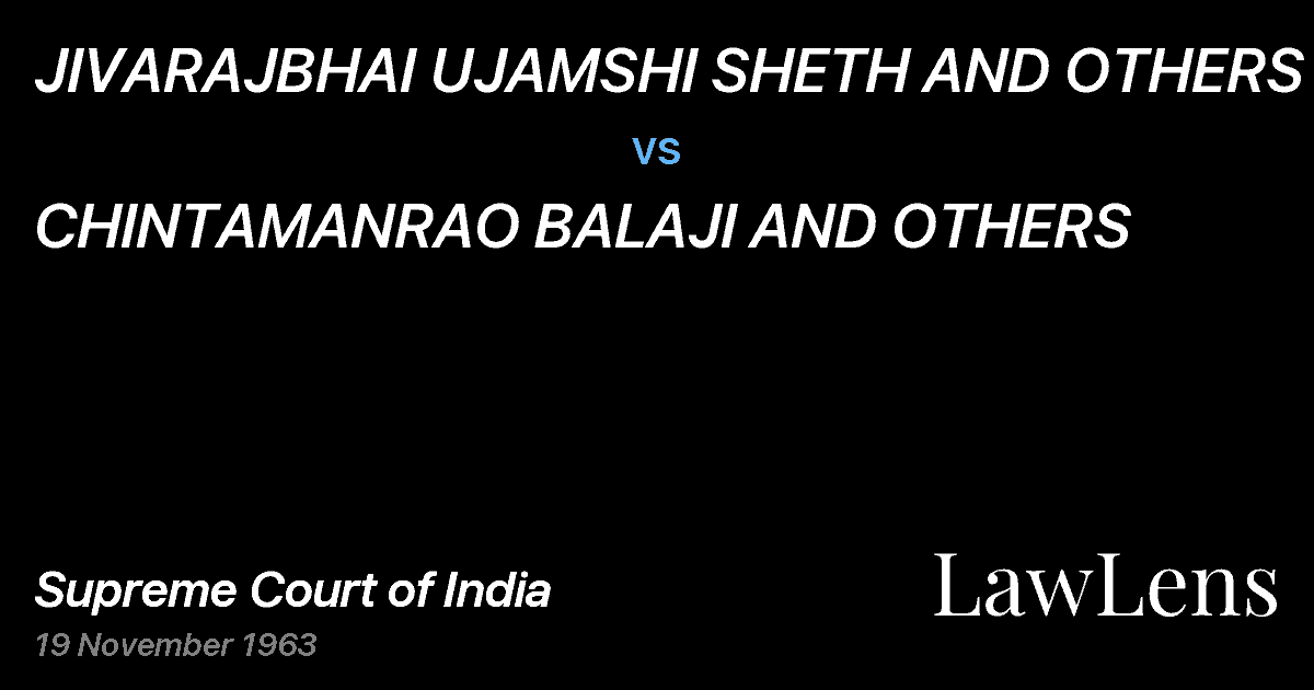 Preview image for JIVARAJBHAI UJAMSHI SHETH AND OTHERS vs. CHINTAMANRAO BALAJI AND OTHERS