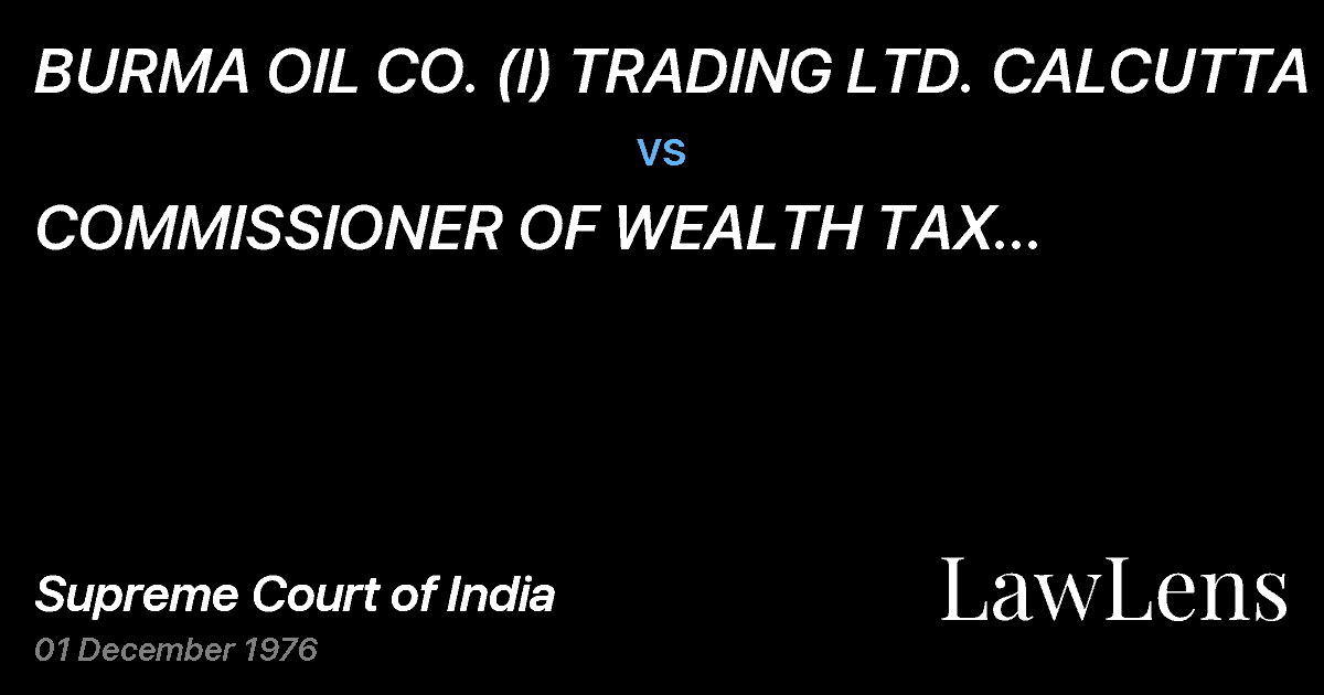 Preview image for BURMA OIL CO. (I) TRADING LTD. CALCUTTA vs. COMMISSIONER OF WEALTH TAX (CENTRAL) CALCUTTA