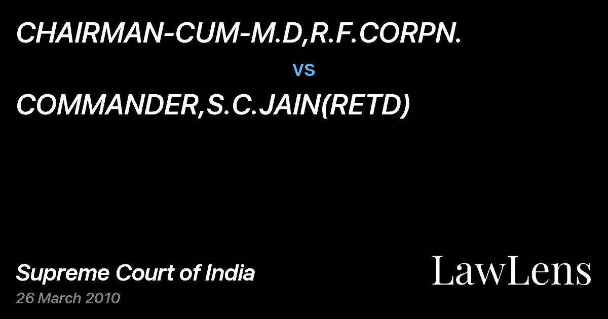 Preview image for CHAIRMAN-CUM-M.D,R.F.CORPN. vs. COMMANDER,S.C.JAIN(RETD)