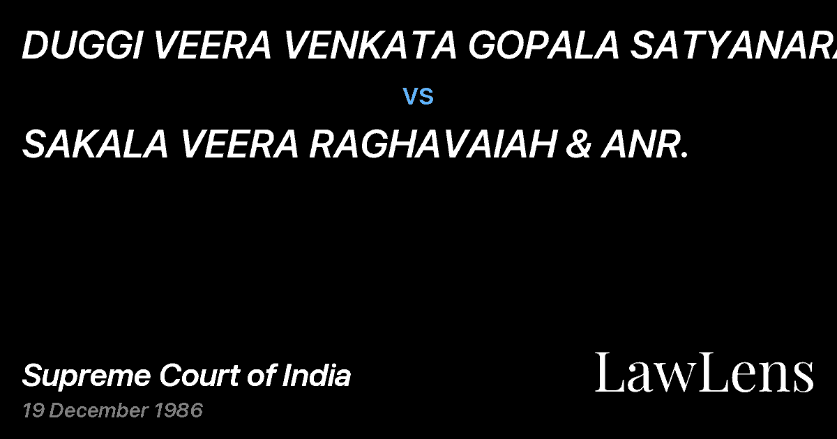 Preview image for DUGGI VEERA VENKATA GOPALA SATYANARAYANA vs. SAKALA VEERA RAGHAVAIAH & ANR.
