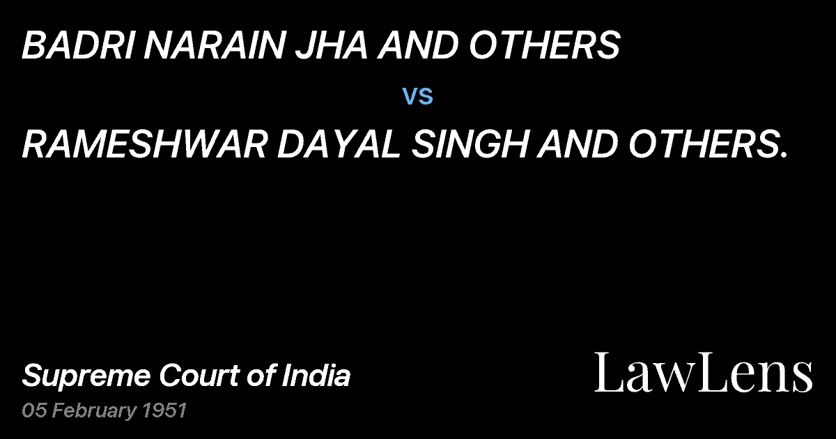 Preview image for BADRI NARAIN JHA AND OTHERS vs. RAMESHWAR DAYAL SINGH AND OTHERS.