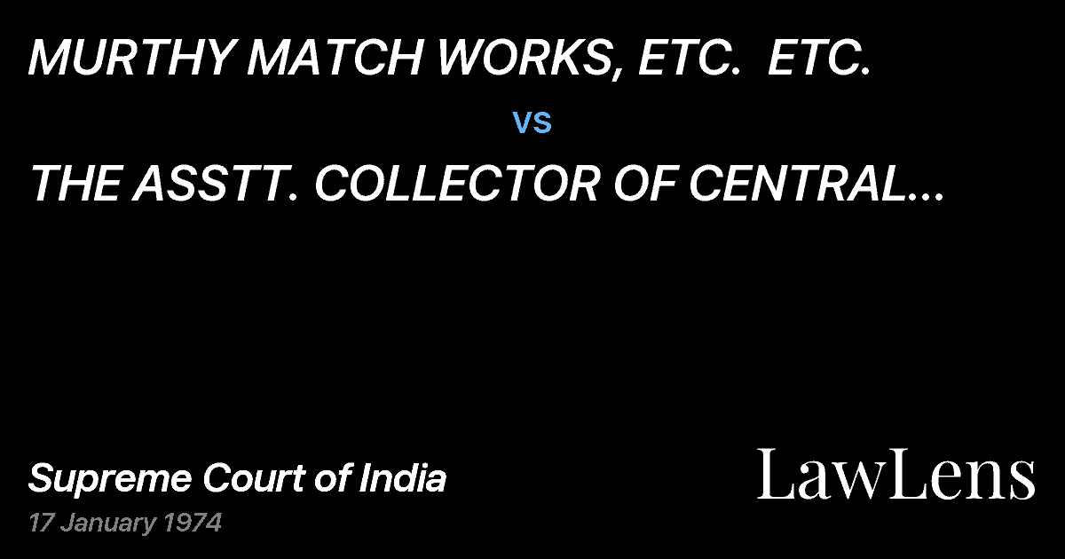 Preview image for MURTHY MATCH WORKS, ETC.  ETC. vs. THE ASSTT. COLLECTOR OF CENTRAL EXCISE, ETC.