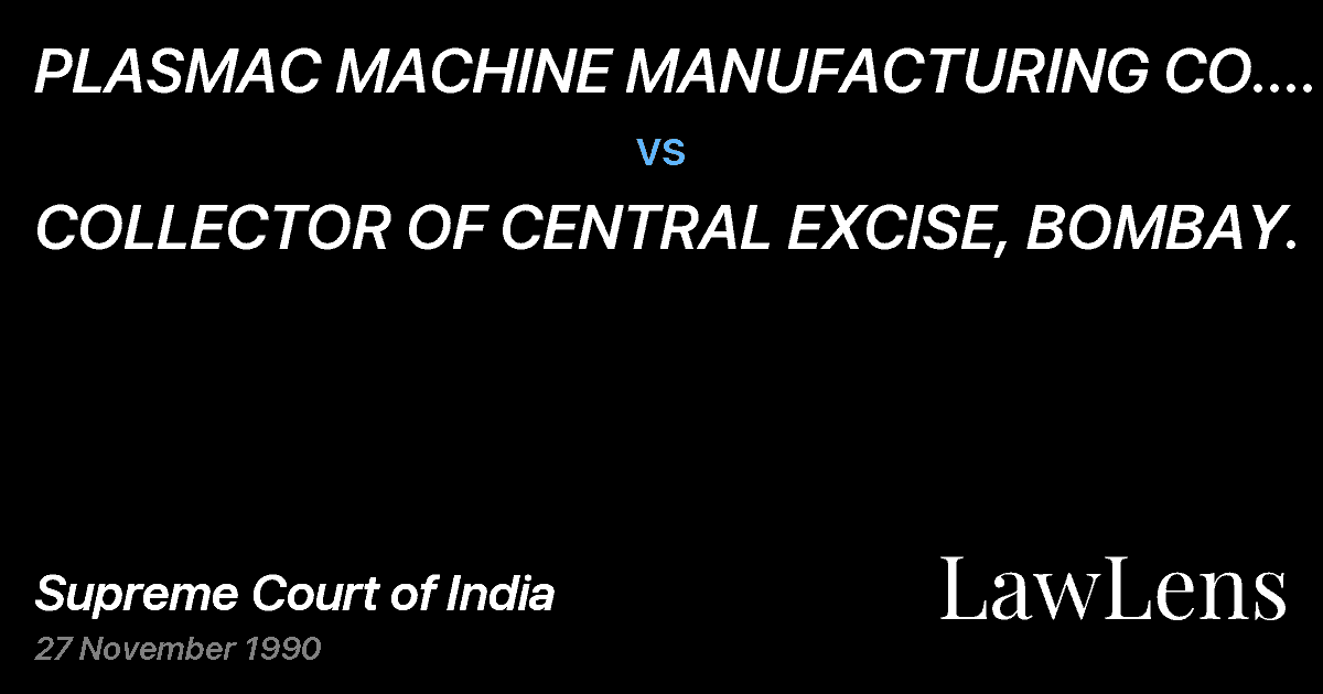 Preview image for PLASMAC MACHINE MANUFACTURING CO. PVT.LTD. vs. COLLECTOR OF CENTRAL EXCISE, BOMBAY.