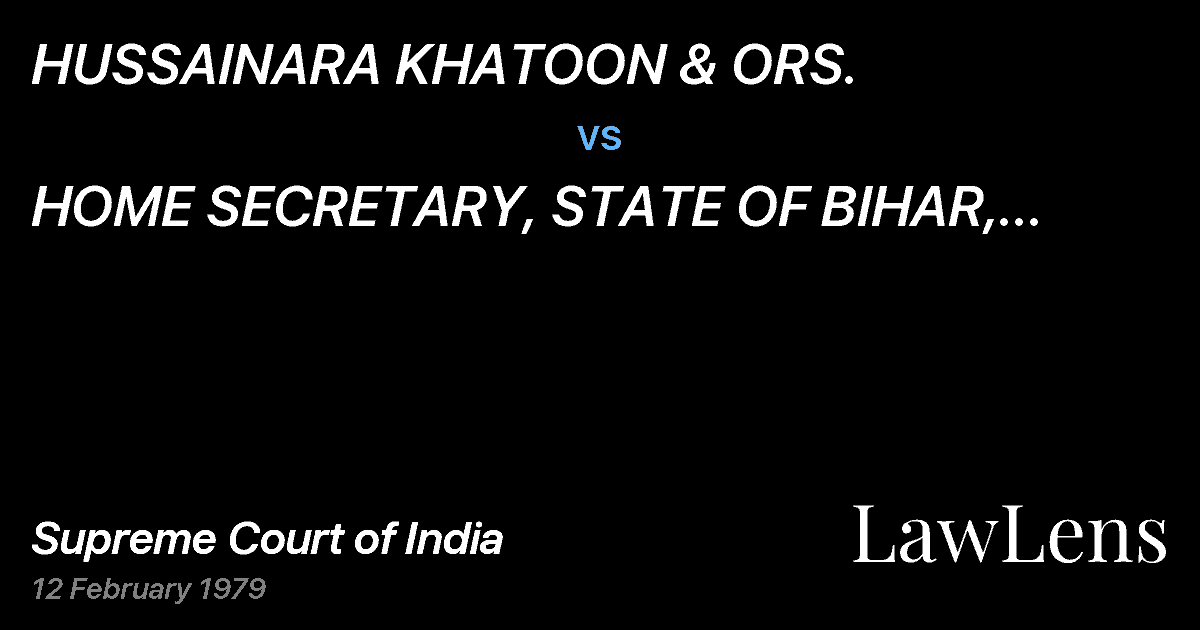 Preview image for HUSSAINARA KHATOON & ORS. vs. HOME SECRETARY, STATE OF BIHAR, GOVT. OF BIHAR, PATNA