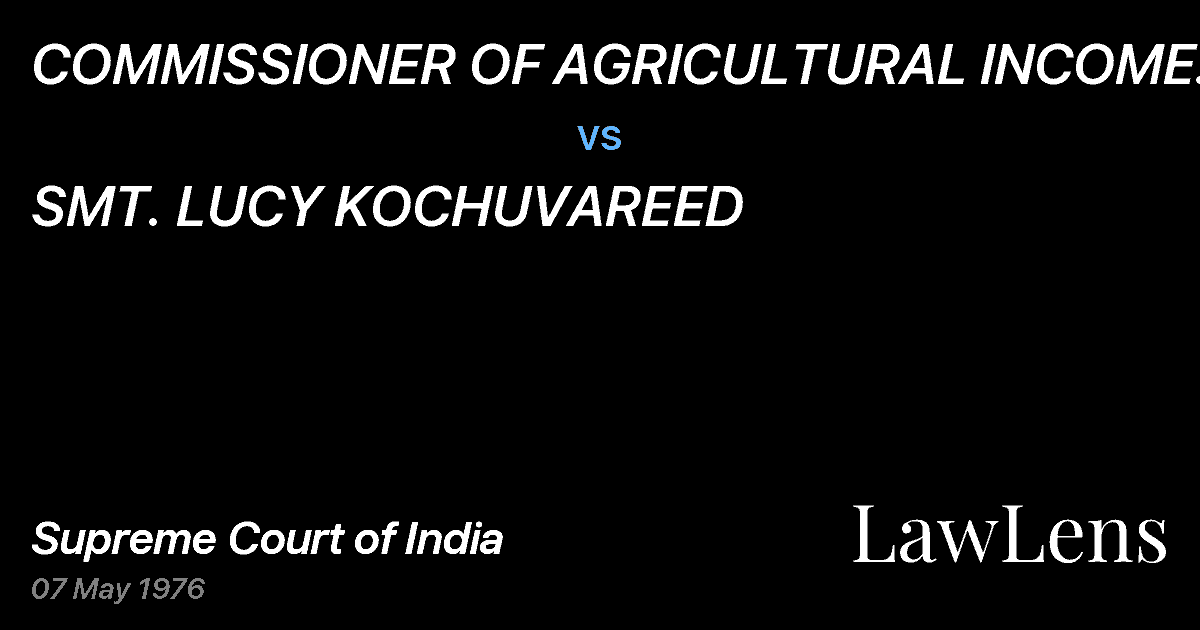 Preview image for COMMISSIONER OF AGRICULTURAL INCOME TAX, TRIVANDRUM vs. SMT. LUCY KOCHUVAREED