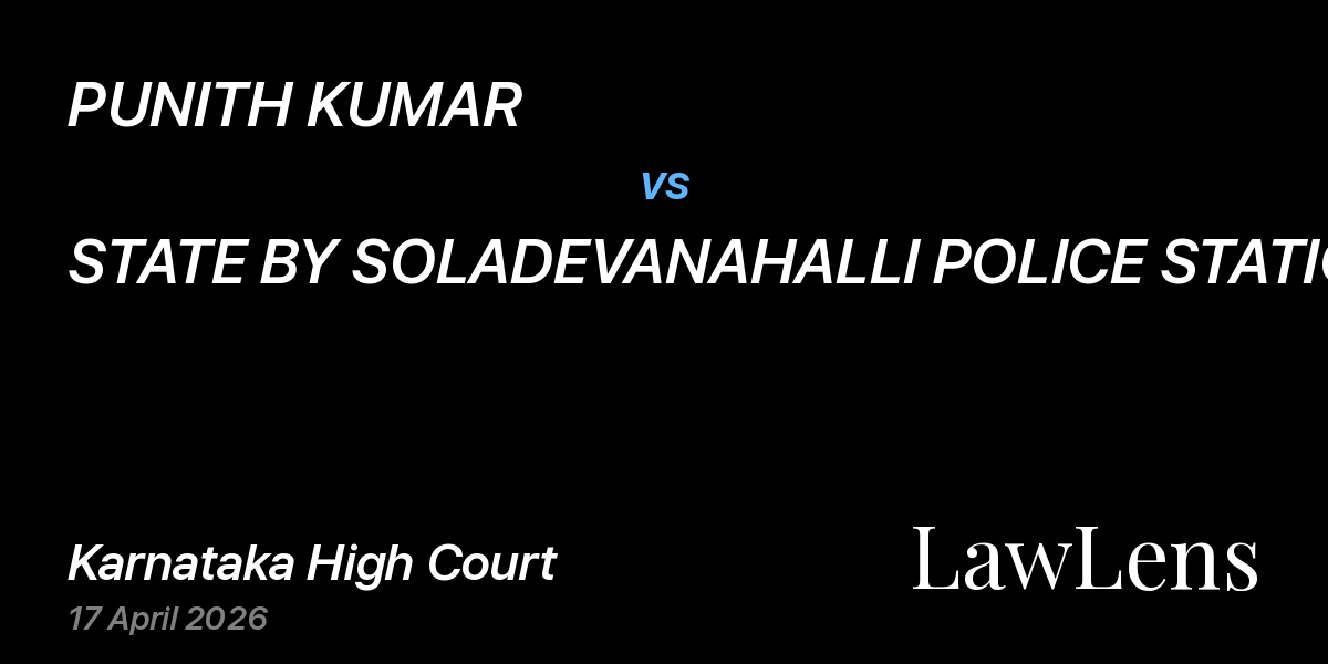 Preview image for PUNITH KUMAR vs. STATE BY SOLADEVANAHALLI POLICE STATION