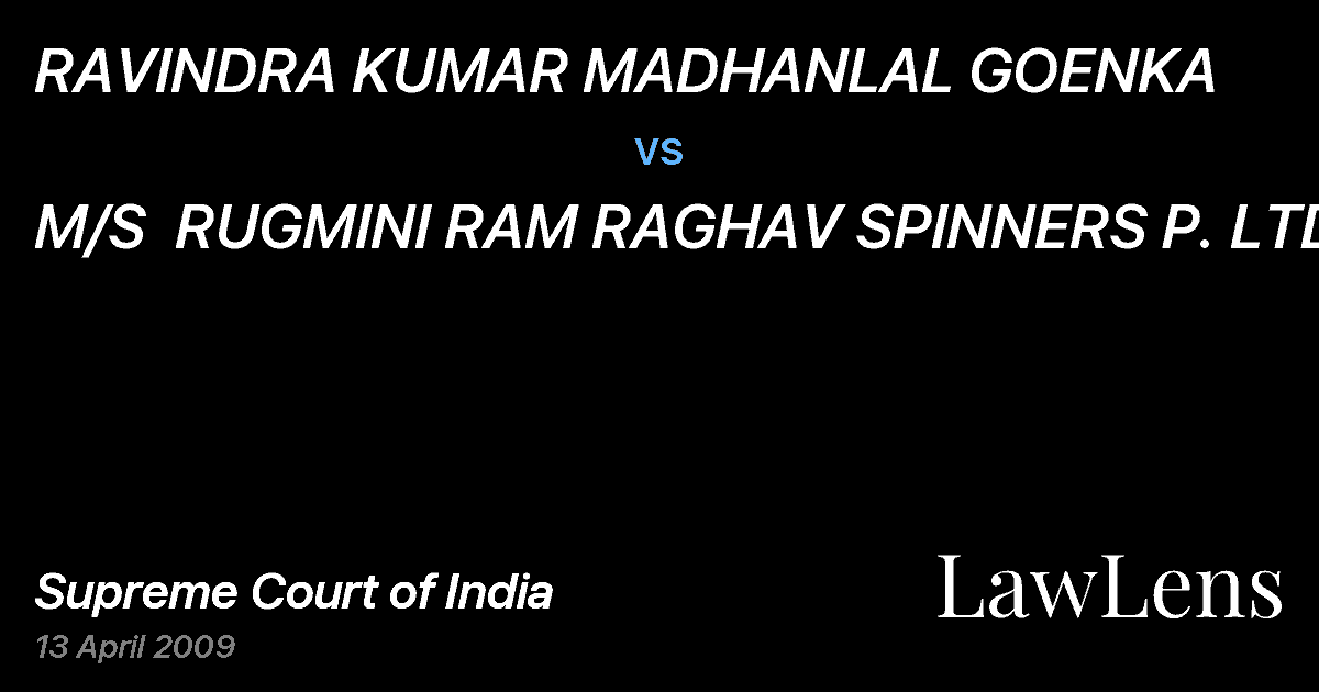 Preview image for RAVINDRA KUMAR MADHANLAL GOENKA vs. M/S  RUGMINI RAM RAGHAV SPINNERS P. LTD.