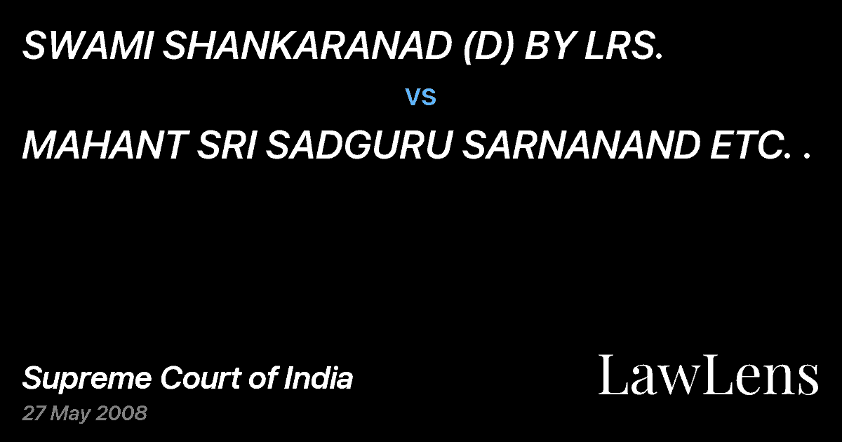 Preview image for SWAMI SHANKARANAD (D) BY LRS. vs. MAHANT SRI SADGURU SARNANAND ETC. .