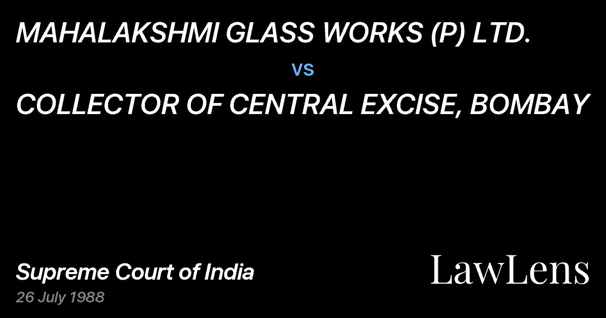 Preview image for MAHALAKSHMI GLASS WORKS (P) LTD. vs. COLLECTOR OF CENTRAL EXCISE, BOMBAY