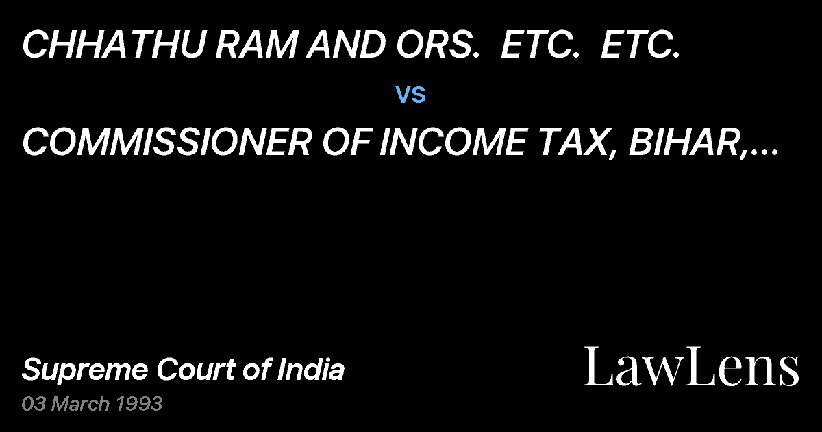 Preview image for CHHATHU RAM AND ORS.  ETC.  ETC. vs. COMMISSIONER OF INCOME TAX, BIHAR, PATNA AND ORS.