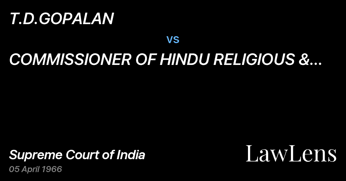 Preview image for T.D.GOPALAN vs. COMMISSIONER  OF HINDU RELIGIOUS &  CHARITABLE	ENDOWMENTS,