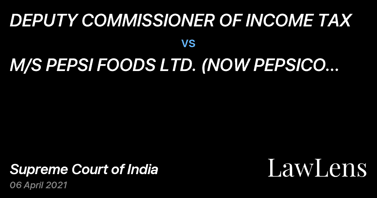 Preview image for DEPUTY COMMISSIONER OF INCOME TAX vs. M/S PEPSI FOODS LTD. (NOW PEPSICO INDIA HOLDINGS PVT. LTD.)