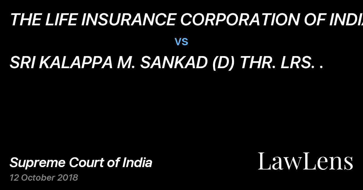 Preview image for THE LIFE INSURANCE CORPORATION OF INDIA vs. SRI KALAPPA M. SANKAD (D) THR. LRS. .