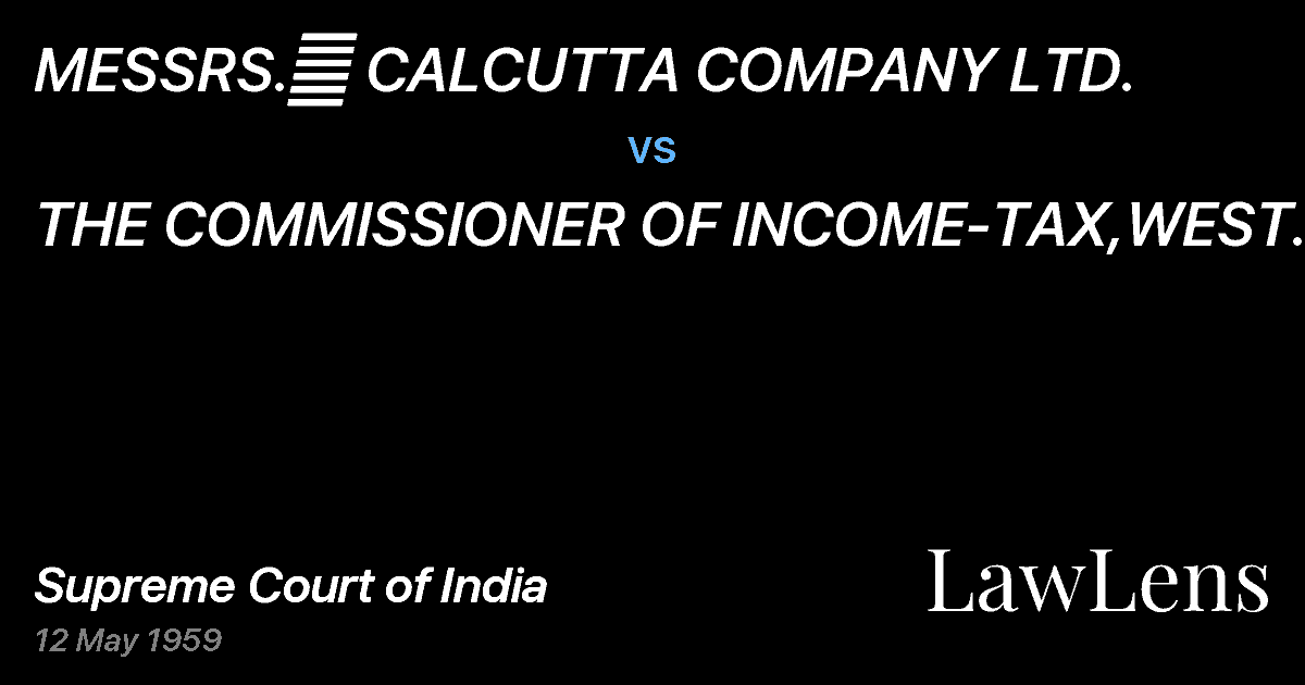 Preview image for MESSRS.	 CALCUTTA COMPANY LTD. vs. THE COMMISSIONER OF INCOME-TAX,WEST BENGAL
