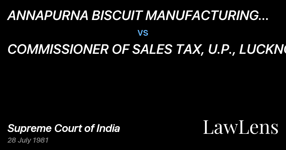 Preview image for ANNAPURNA BISCUIT MANUFACTURING CO., KANPUR vs. COMMISSIONER OF SALES TAX, U.P., LUCKNOW