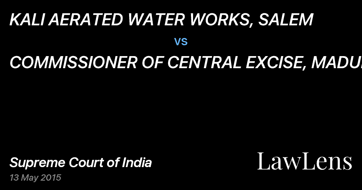 Preview image for KALI AERATED WATER WORKS, SALEM vs. COMMISSIONER OF CENTRAL EXCISE, MADURAI
