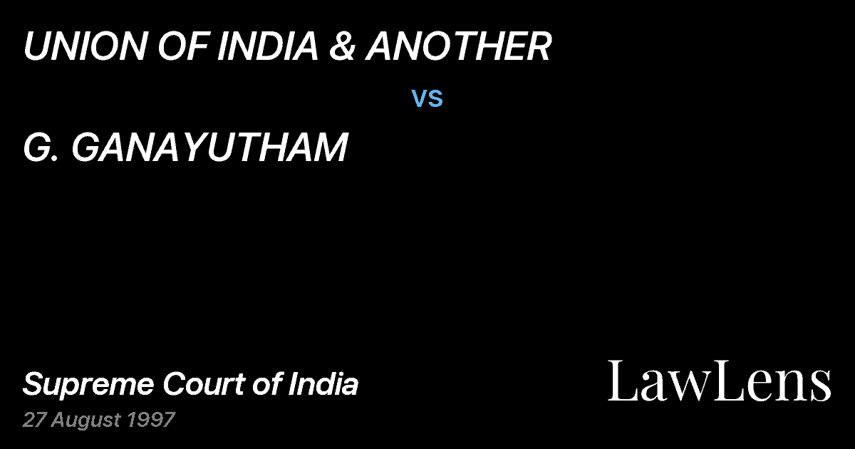 Preview image for UNION OF INDIA & ANOTHER vs. G. GANAYUTHAM