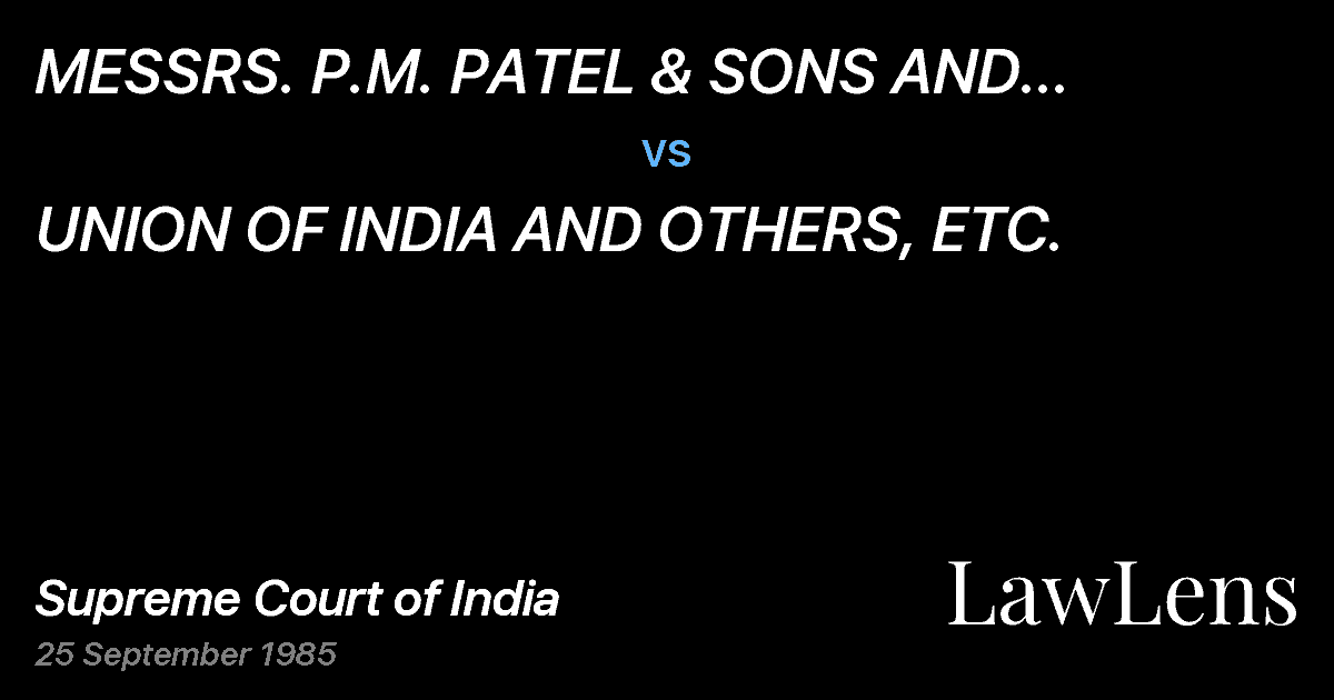 Preview image for MESSRS. P.M. PATEL & SONS AND OTHERS, ETC. vs. UNION OF INDIA AND OTHERS, ETC.