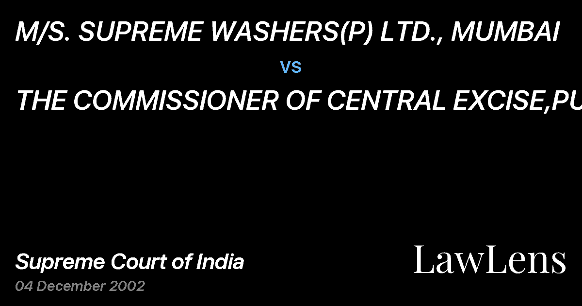 Preview image for M/S. SUPREME WASHERS(P) LTD., MUMBAI vs. THE COMMISSIONER OF CENTRAL EXCISE,PUNE