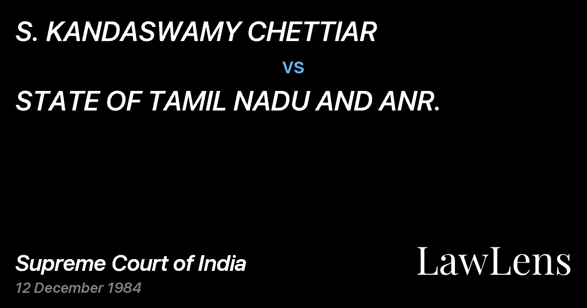 Preview image for S. KANDASWAMY CHETTIAR vs. STATE OF TAMIL NADU AND ANR.