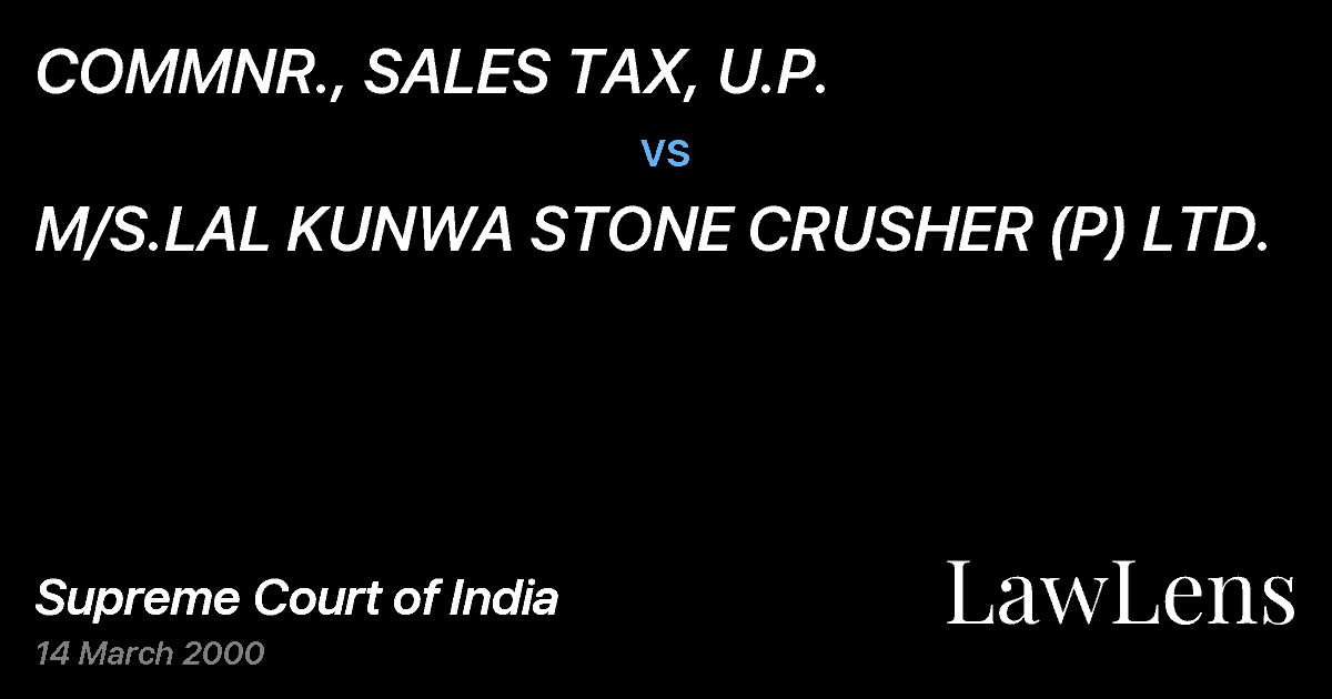 Preview image for COMMNR., SALES TAX, U.P. vs. M/S.LAL KUNWA STONE CRUSHER (P) LTD.
