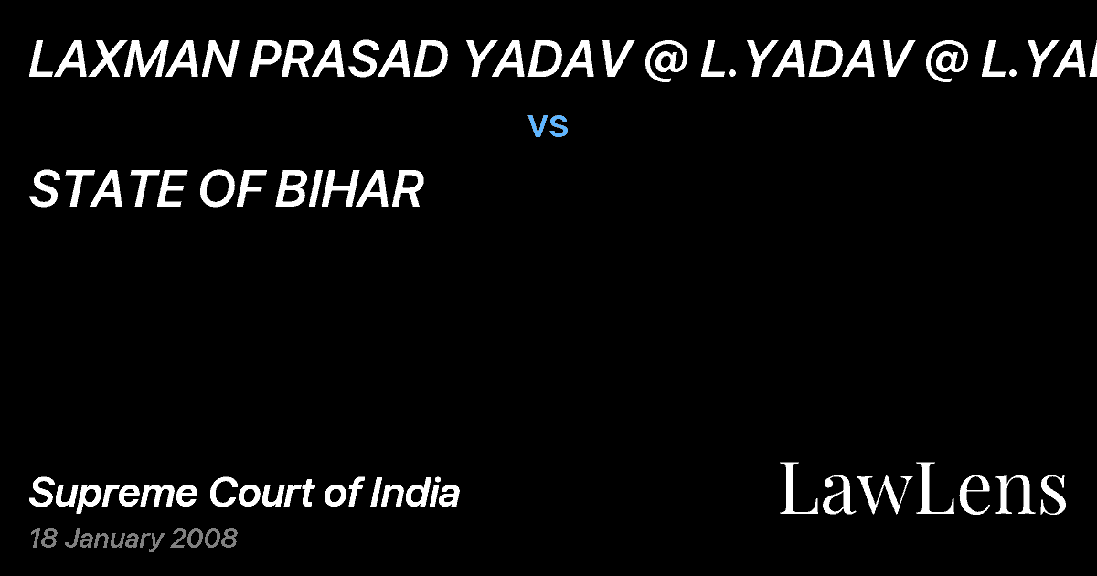 Preview image for LAXMAN PRASAD YADAV @ L.YADAV @ L.YADAV vs. STATE OF BIHAR