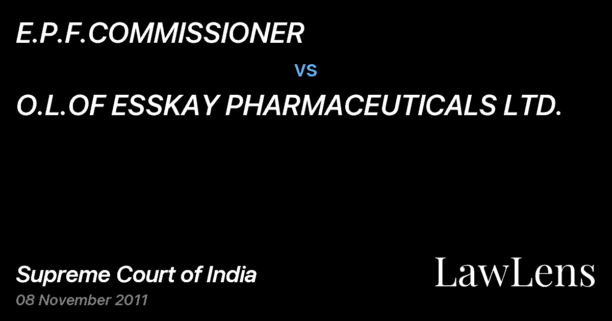 Preview image for E.P.F.COMMISSIONER vs. O.L.OF ESSKAY PHARMACEUTICALS LTD.