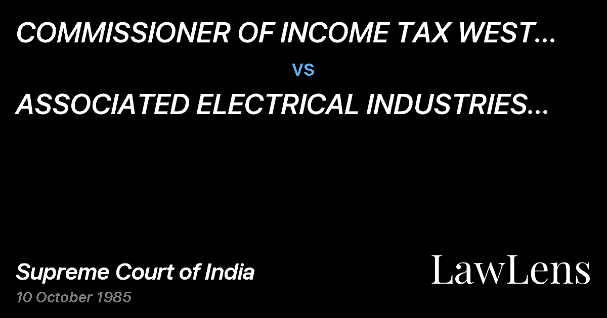 Preview image for COMMISSIONER OF INCOME TAX WEST BENGAL - I, CALCUTTA. vs. ASSOCIATED ELECTRICAL INDUSTRIES (INDIA) PRIVATE LIMITED.