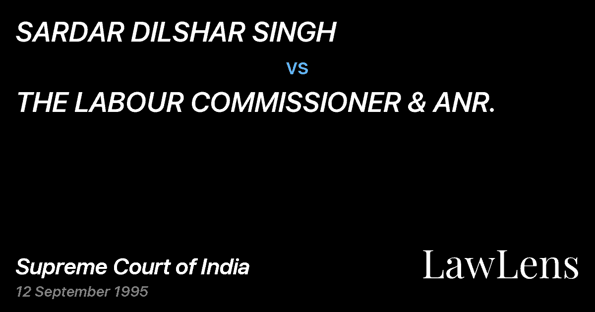 Preview image for SARDAR DILSHAR SINGH vs. THE LABOUR COMMISSIONER & ANR.
