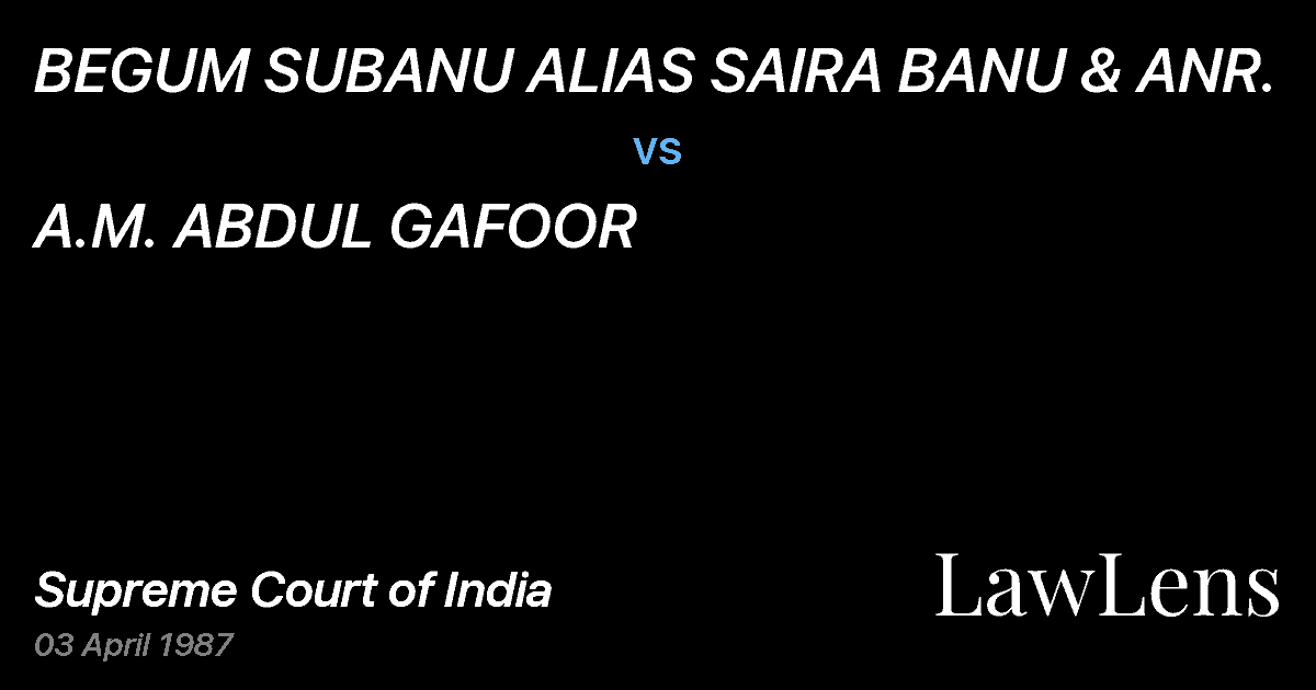 Preview image for BEGUM SUBANU ALIAS SAIRA BANU & ANR. vs. A.M. ABDUL GAFOOR