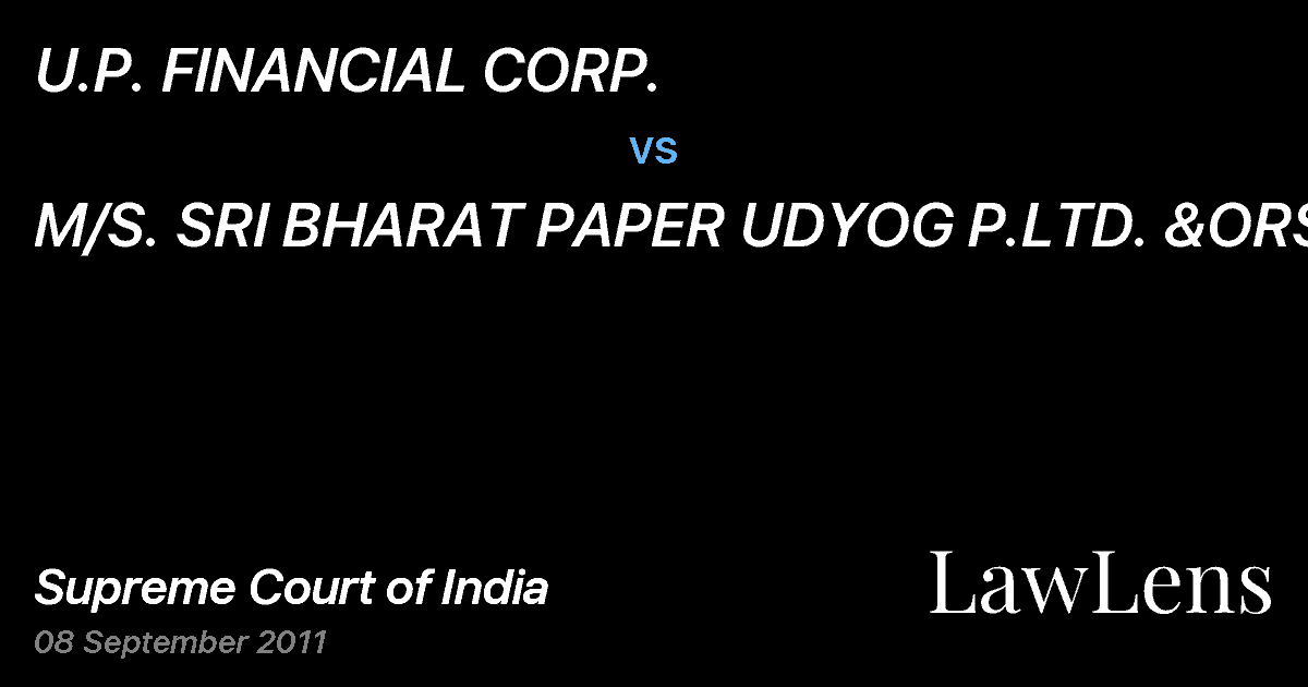 Preview image for U.P. FINANCIAL CORP. vs. M/S. SRI BHARAT PAPER UDYOG P.LTD. &ORS.