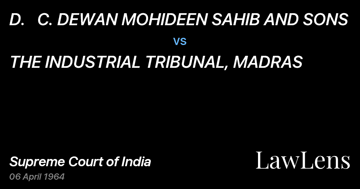 Preview image for D.   C. DEWAN MOHIDEEN SAHIB AND SONS vs. THE INDUSTRIAL TRIBUNAL, MADRAS