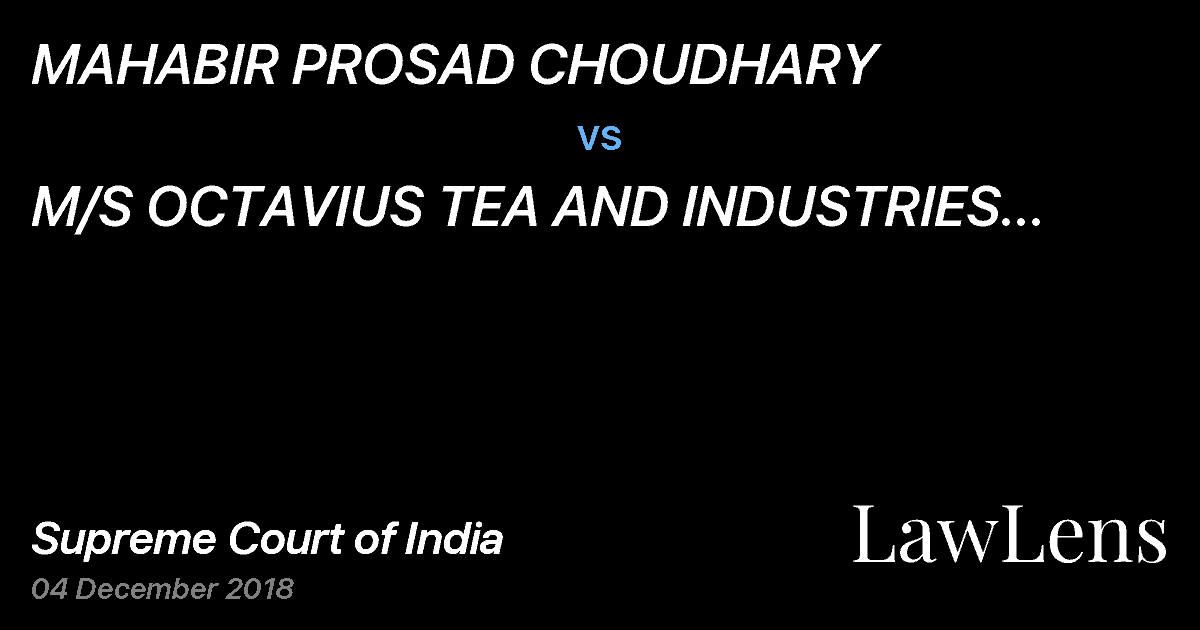 Preview image for MAHABIR PROSAD CHOUDHARY vs. M/S OCTAVIUS TEA AND INDUSTRIES LTD. AND ANR.