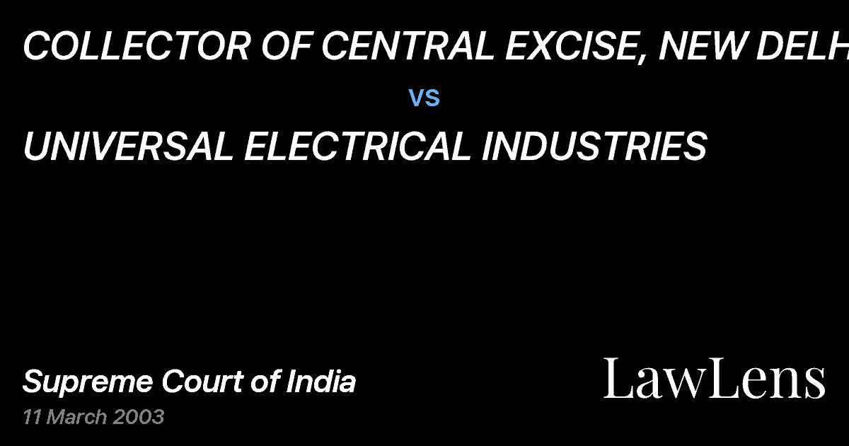 Preview image for COLLECTOR OF CENTRAL EXCISE, NEW DELHI vs. UNIVERSAL ELECTRICAL INDUSTRIES