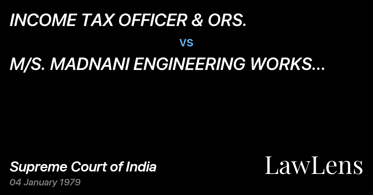 Preview image for INCOME TAX OFFICER & ORS. vs. M/S. MADNANI ENGINEERING WORKS LTD., CALCUTTA