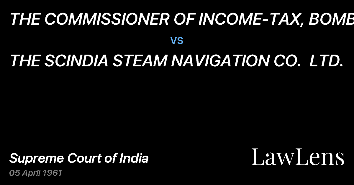 Preview image for THE COMMISSIONER OF INCOME-TAX, BOMBAY vs. THE SCINDIA STEAM NAVIGATlON CO.  LTD.