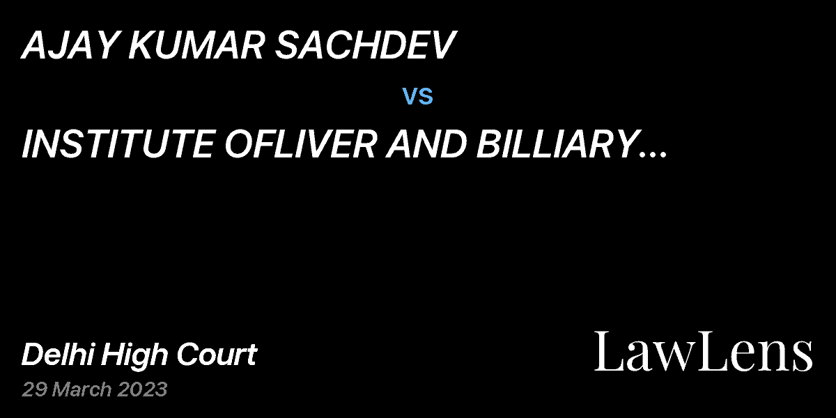 Preview image for AJAY KUMAR SACHDEV vs. INSTITUTE OFLIVER AND BILLIARY SCIENCES  & ORS.