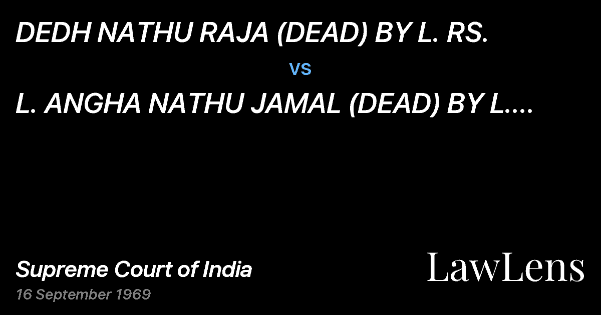 Preview image for DEDH NATHU RAJA (DEAD) BY L. RS. vs. L. ANGHA NATHU JAMAL (DEAD) BY L. RS & ORS.