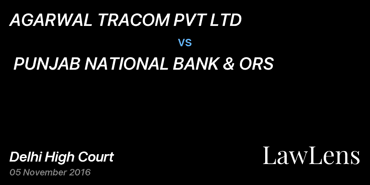 Preview image for AGARWAL TRACOM PVT LTD vs. PUNJAB NATIONAL BANK & ORS