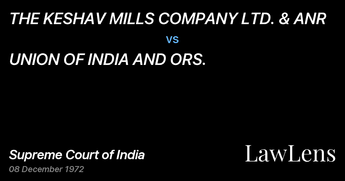 Preview image for THE KESHAV MILLS COMPANY LTD. & ANR vs. UNION OF INDIA AND ORS.