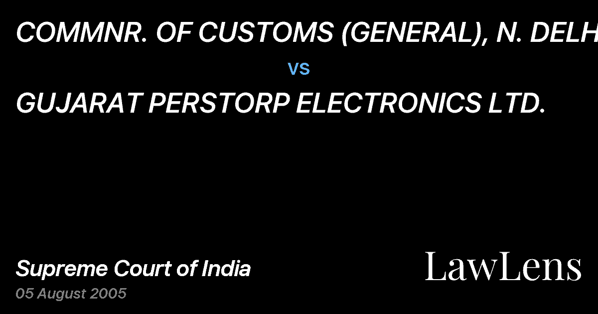 Preview image for COMMNR. OF CUSTOMS (GENERAL), N. DELHI vs. GUJARAT PERSTORP ELECTRONICS LTD.