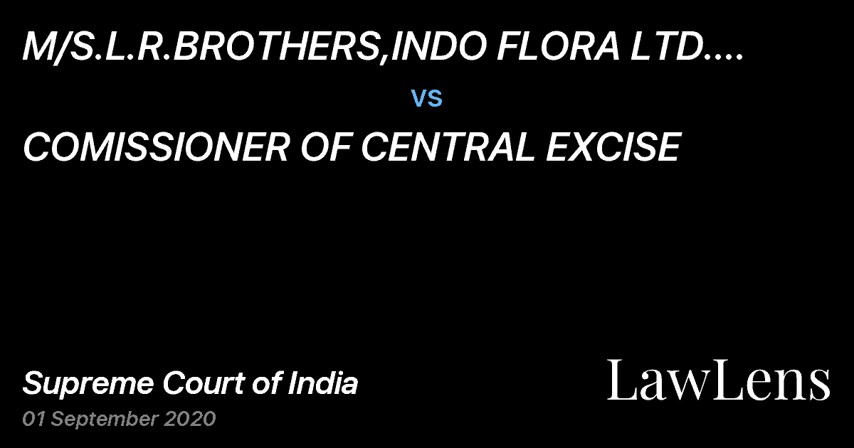 Preview image for M/S.L.R.BROTHERS,INDO FLORA LTD. THROUGH ITS DIRECTOR vs. COMISSIONER OF CENTRAL EXCISE