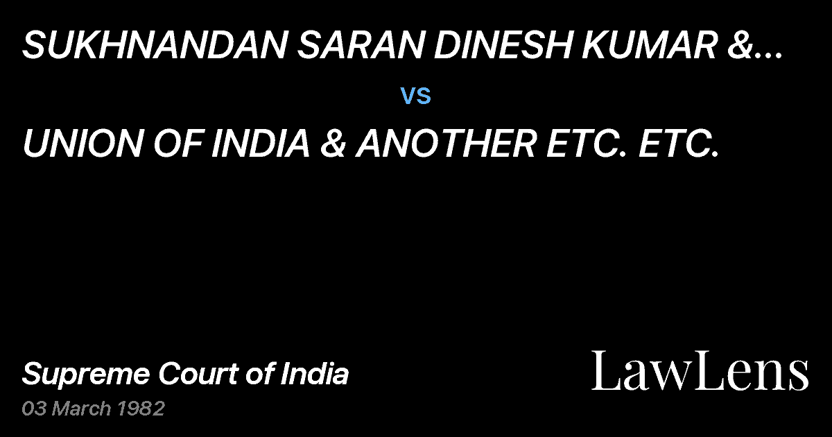 Preview image for SUKHNANDAN SARAN DINESH KUMAR & ANOTHER ETC. ETC. vs. UNION OF INDIA & ANOTHER ETC. ETC.