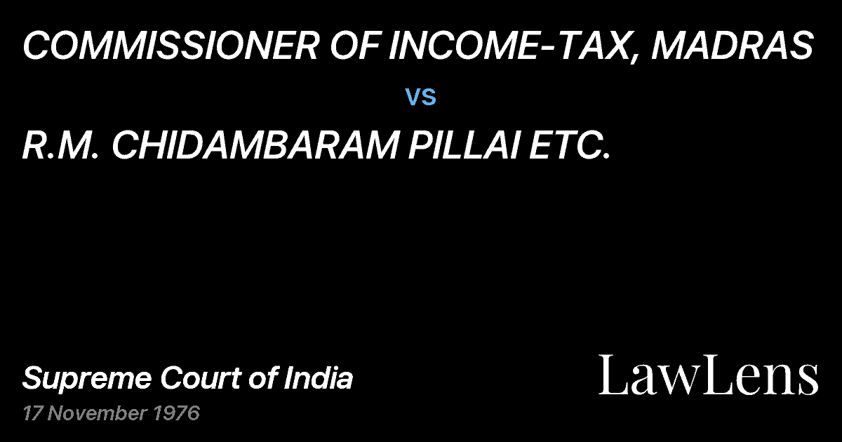 Preview image for COMMISSIONER OF INCOME-TAX, MADRAS vs. R.M. CHIDAMBARAM PILLAI ETC.