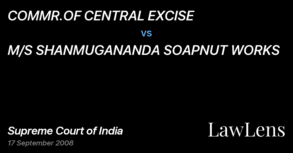 Preview image for COMMR.OF CENTRAL EXCISE vs. M/S SHANMUGANANDA SOAPNUT WORKS